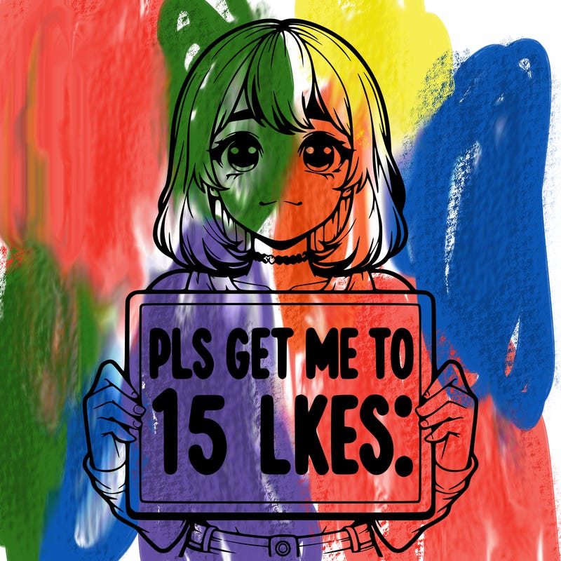 realistic girl holding up a sign that says “pls get me to 15 likes!”