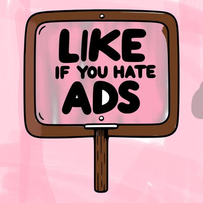 a sign that says like if you hate ads