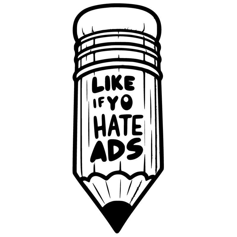 a pencil that says like if you hate ads