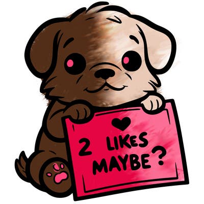 a puppy holding a sign that says 2 likes maybe?