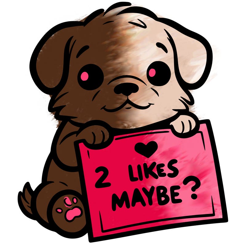 a puppy holding a sign that says 2 likes maybe?