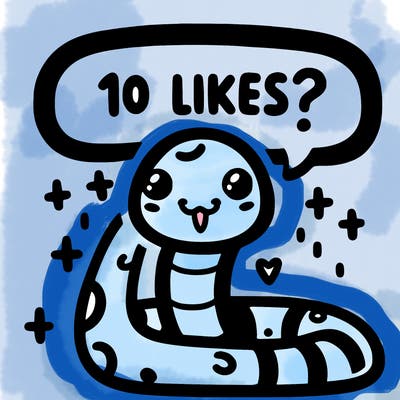 cute snake saying "10 likes?"