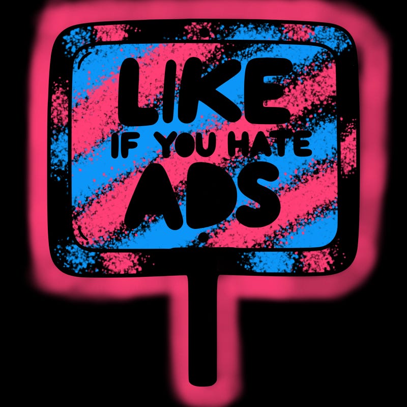 a sign that says like if you hate ads