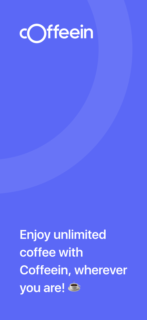 Coffeein App-Startbildschirm mit dem Text Genießen Sie unbegrenzten Kaffee mit Coffeein, wo immer Sie sind.