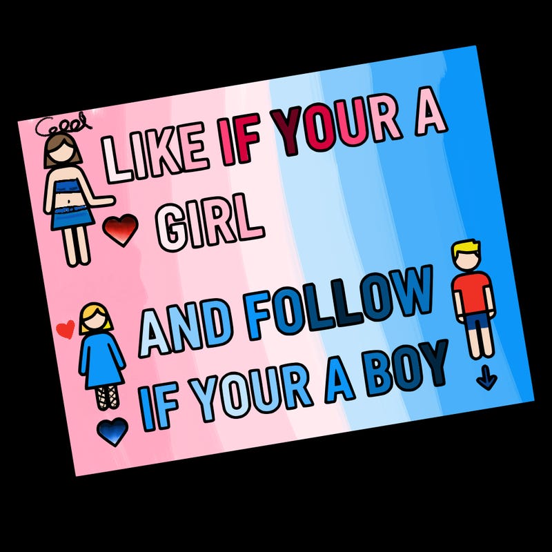 like if your a girl and follow if your a boy