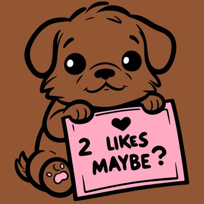 a puppy holding a sign that says 2 likes maybe?