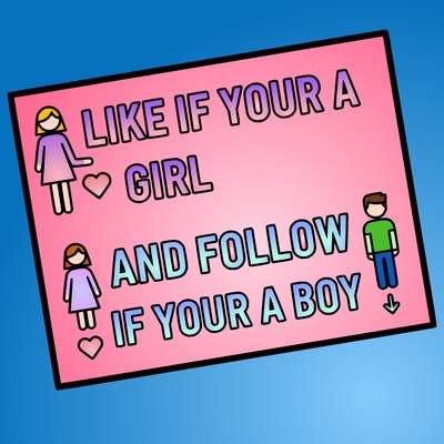 like if your a girl and follow if your a boy