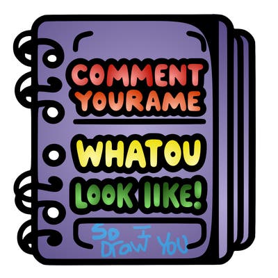 note book that says comment your name what you look like!(like as well)