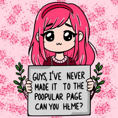 a girl holding up a sign that says, guys, i’ve never made it to the popular page, can you help me?