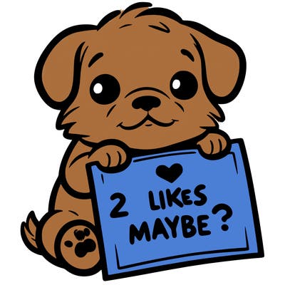 a puppy holding a sign that says 2 likes maybe?