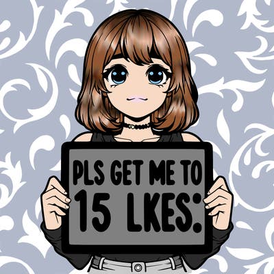 realistic girl holding up a sign that says “pls get me to 15 likes!”