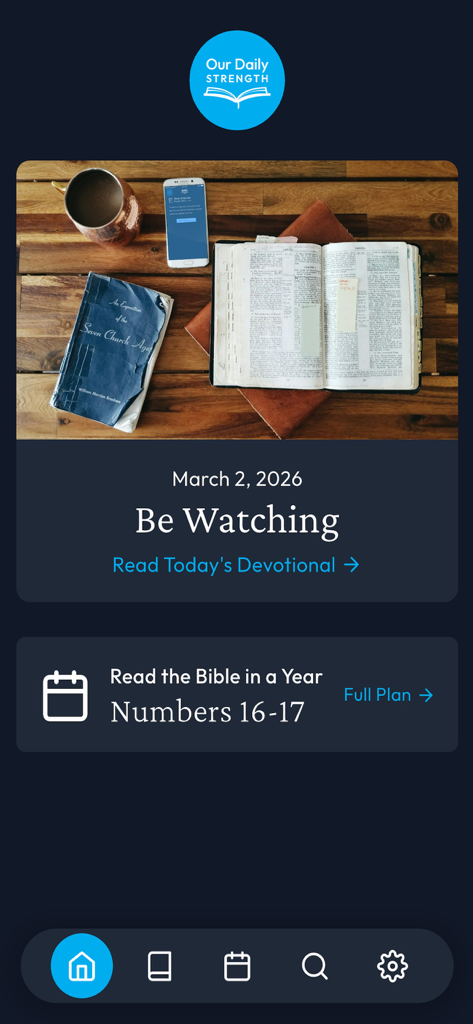 Our Daily Strength - Home screen of the Our Daily Strength app featuring a daily devotional titled Be Watching and a Bible reading plan