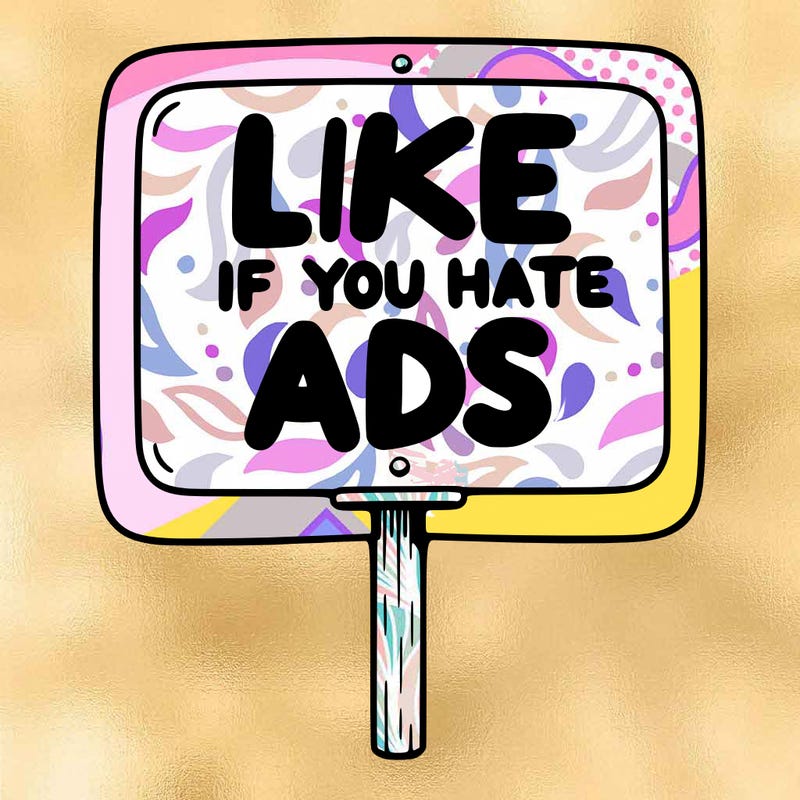 a sign that says like if you hate ads