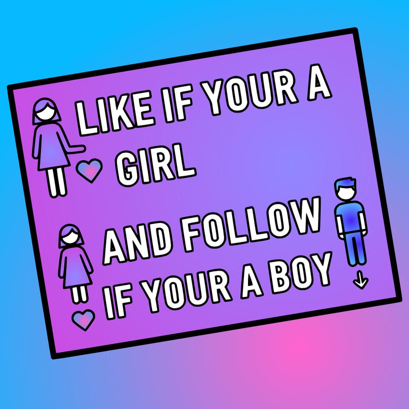 like if your a girl and follow if your a boy