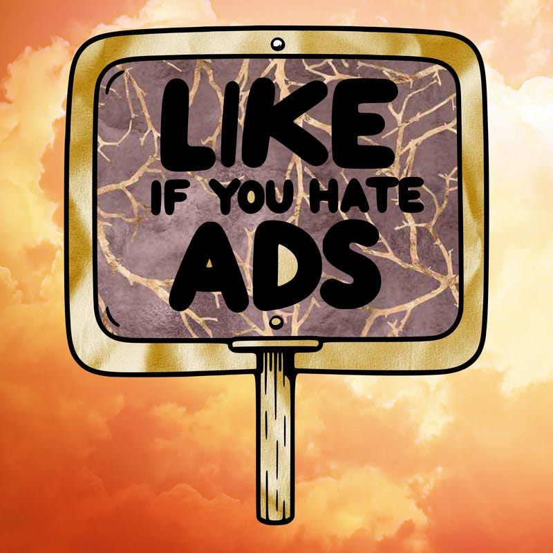 a sign that says like if you hate ads