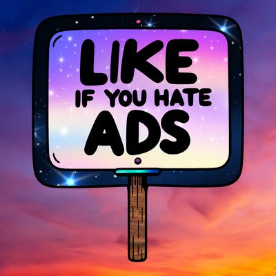 a sign that says like if you hate ads