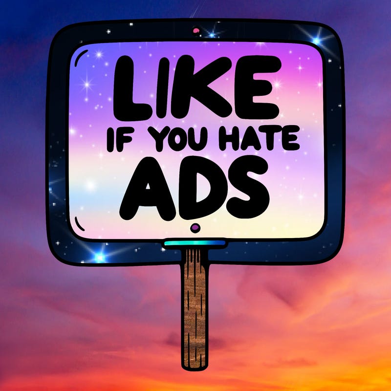 a sign that says like if you hate ads