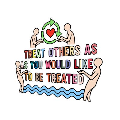 treat others as you would like to be treated