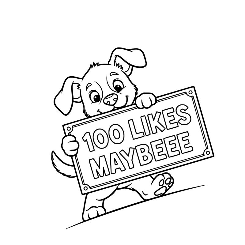 puppy holding up sign that's saying 100 likes maybeee