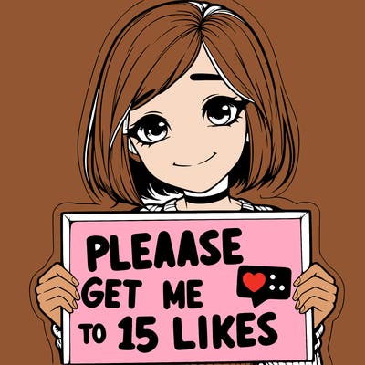 realistic girl holding up a sign that says please get me to 15 likes