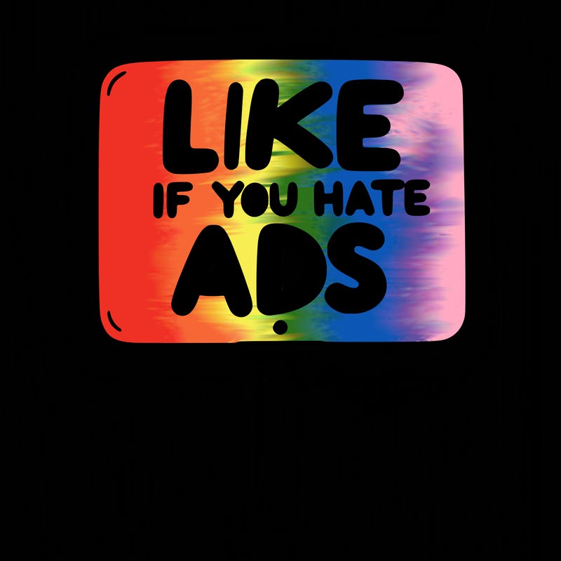 a sign that says like if you hate ads