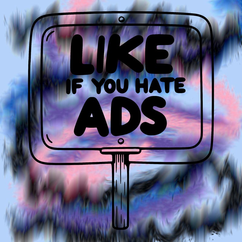 a sign that says like if you hate ads