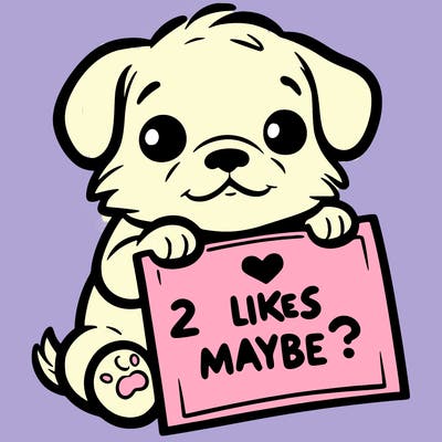 a puppy holding a sign that says 2 likes maybe?