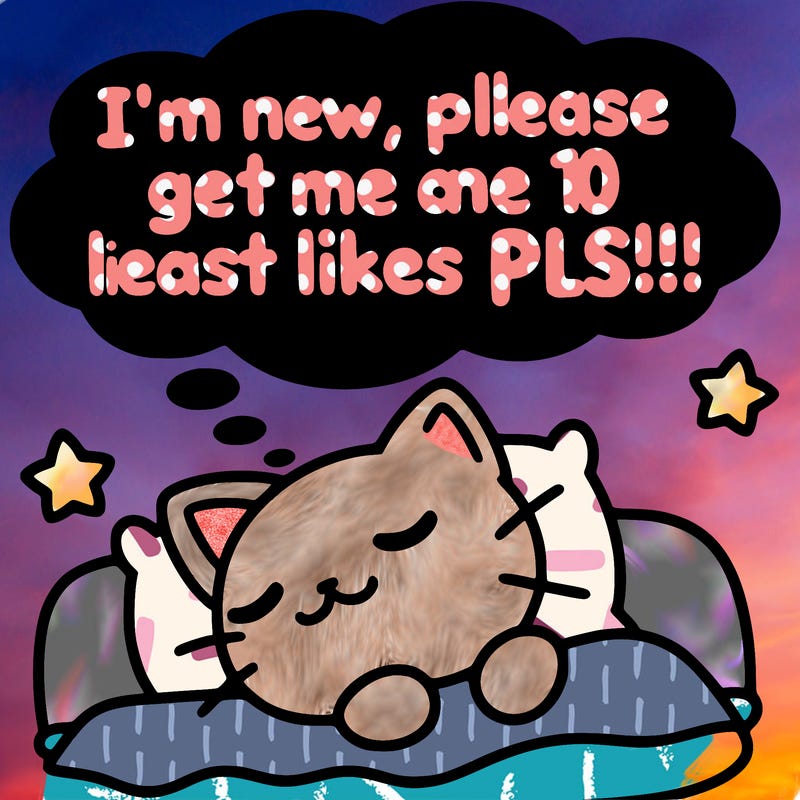 kitty taking a nap dream talking and saying "i'm new, please get me at least 10 likes pls!!"