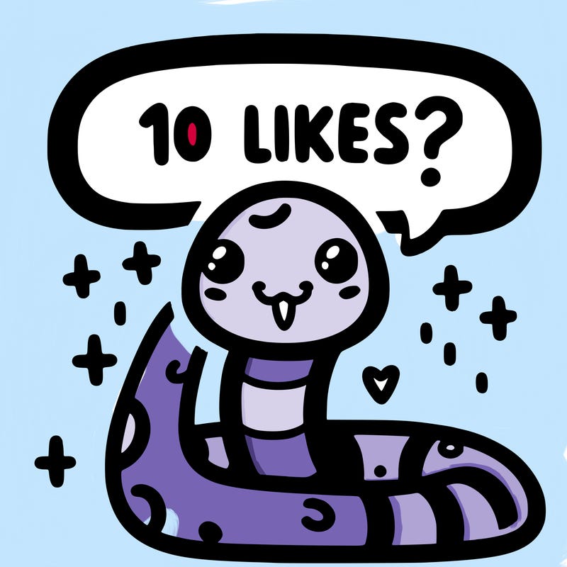 cute snake saying "10 likes?"
