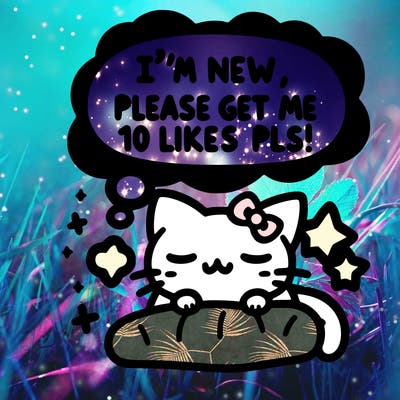 kitty taking a nap dream talking and saying "i'm new, please get me at least 10 likes pls!!"