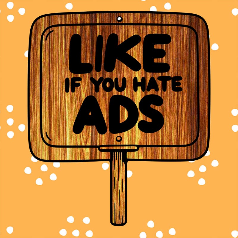 a sign that says like if you hate ads