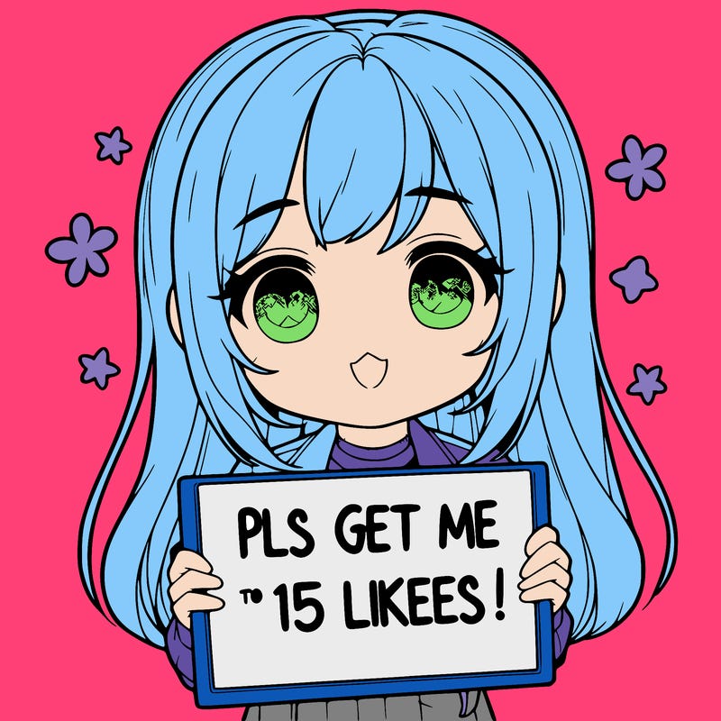 realistic girl holding up a sign that says “pls get me to 15 likes!”
