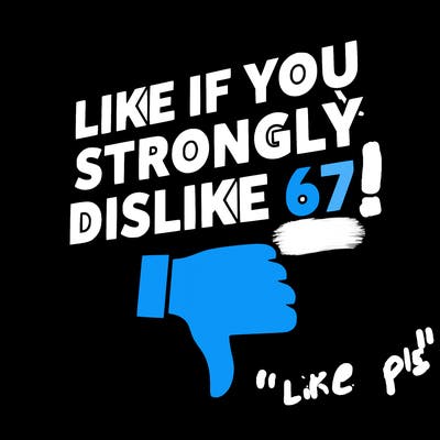 like if you strongly dislike 67