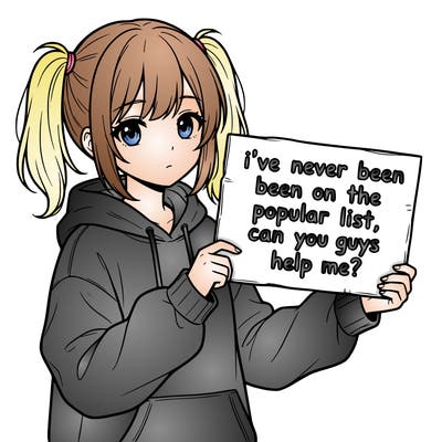 a cute anime girl with a sign saying  i’ve never been on the popular list, can you guys help me?