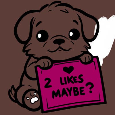 a puppy holding a sign that says 2 likes maybe?