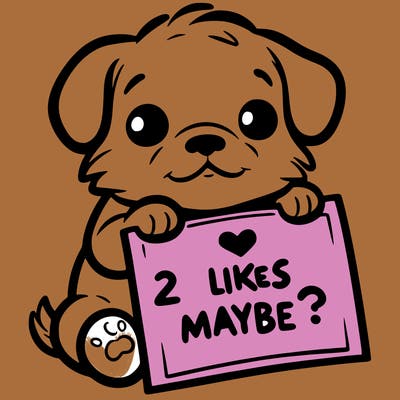 a puppy holding a sign that says 2 likes maybe?
