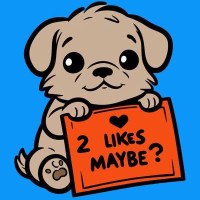 a puppy holding a sign that says 2 likes maybe?