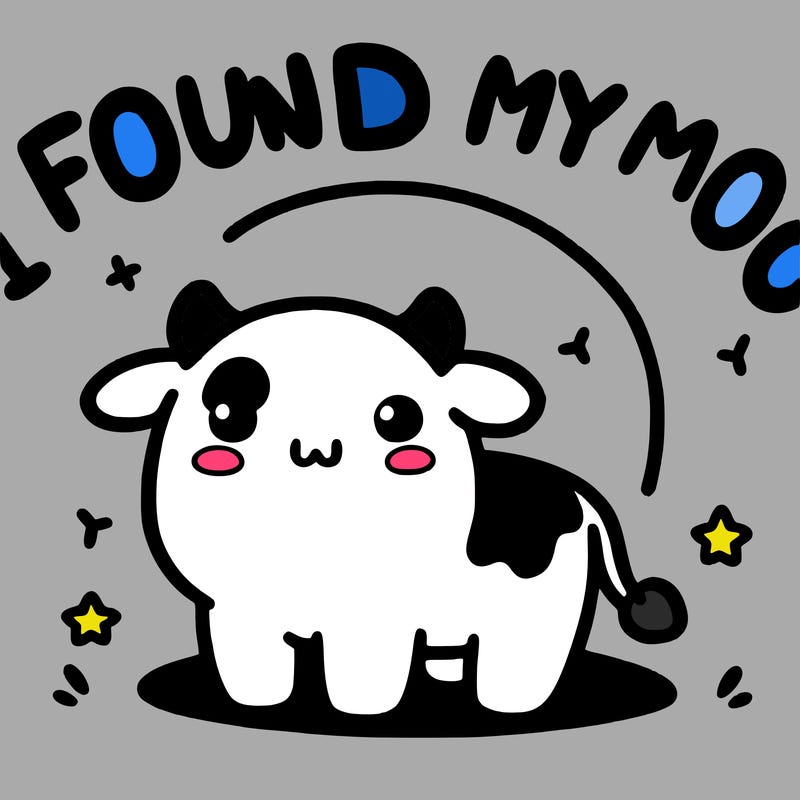 a cute kawaii cow with little letters above it that says i found my moo