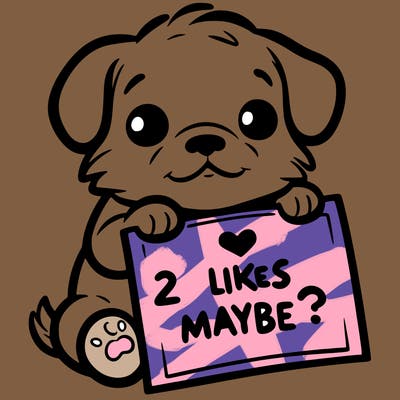 a puppy holding a sign that says 2 likes maybe?