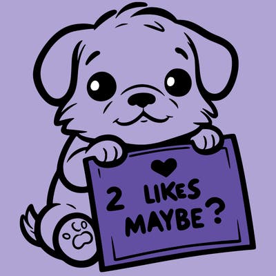 a puppy holding a sign that says 2 likes maybe?