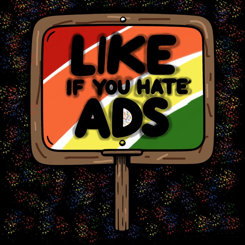 a sign that says like if you hate ads