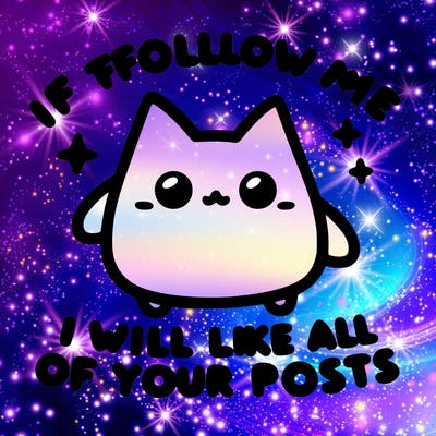 if you follow me i will like all of your posts