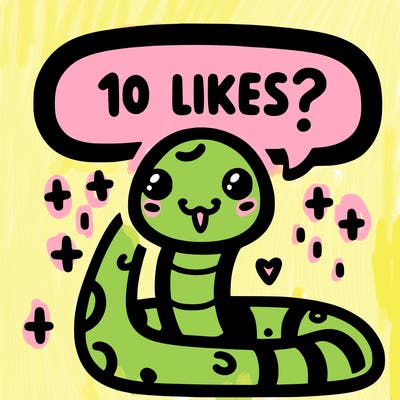 cute snake saying "10 likes?"