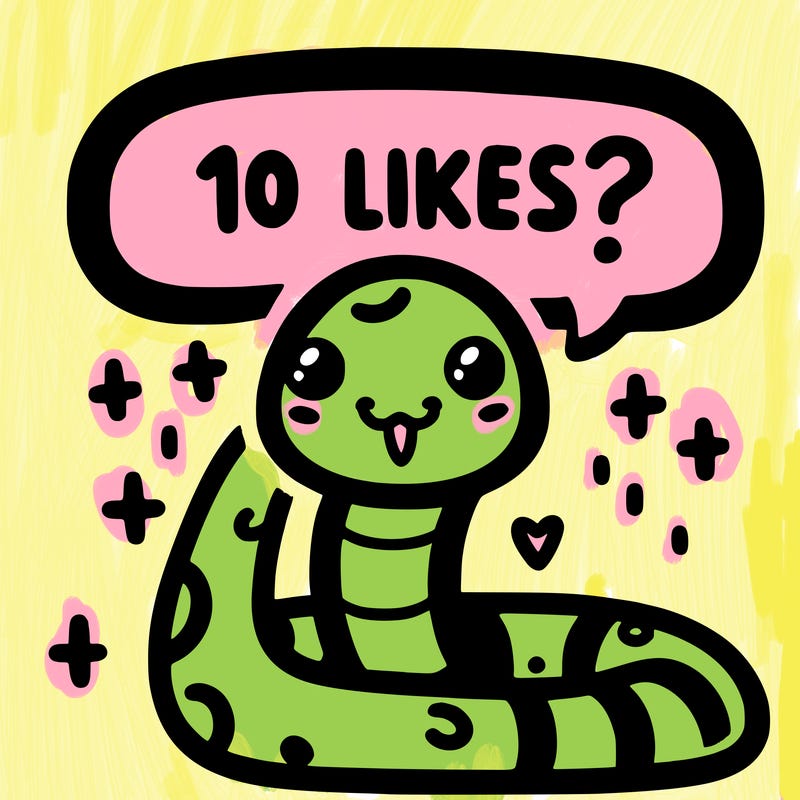 cute snake saying "10 likes?"