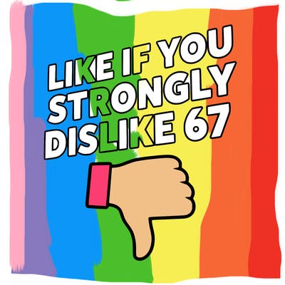 like if you strongly dislike 67