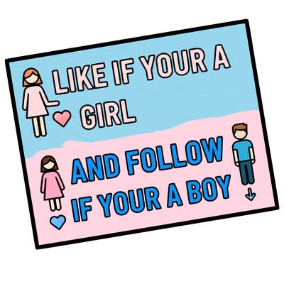 like if your a girl and follow if your a boy