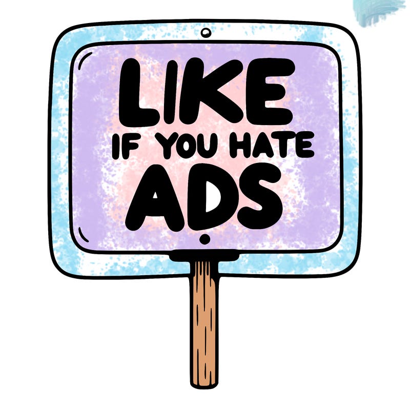 a sign that says like if you hate ads