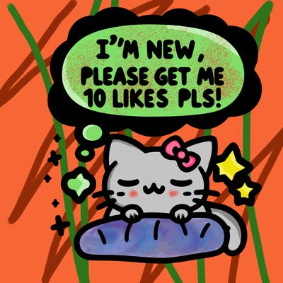 kitty taking a nap dream talking and saying "i'm new, please get me at least 10 likes pls!!"