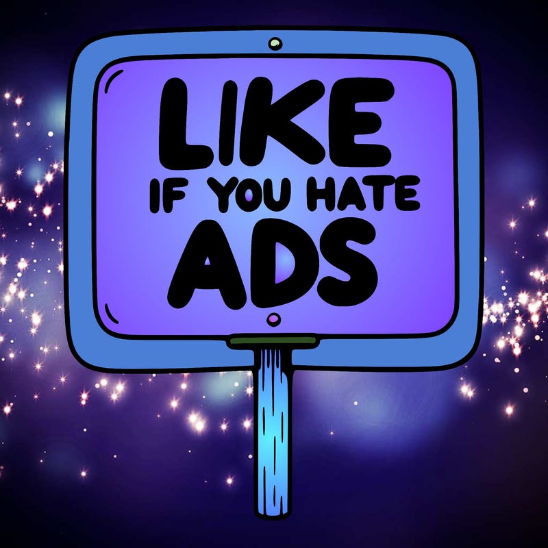 a sign that says like if you hate ads