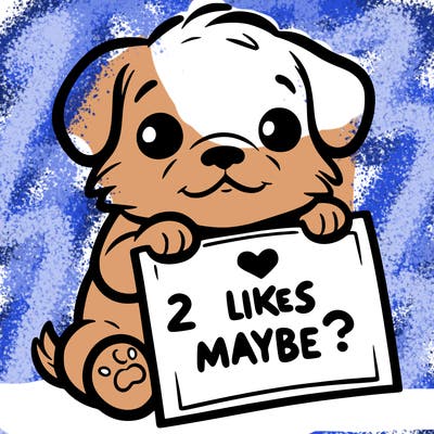 a puppy holding a sign that says 2 likes maybe?